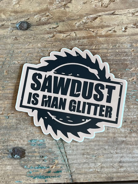 Sawdust is Man Glitter Sticker