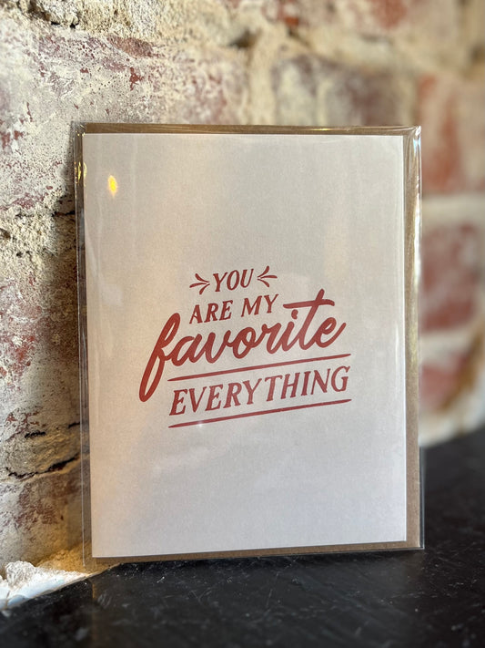 You are my Favorite Everything Greeting Card