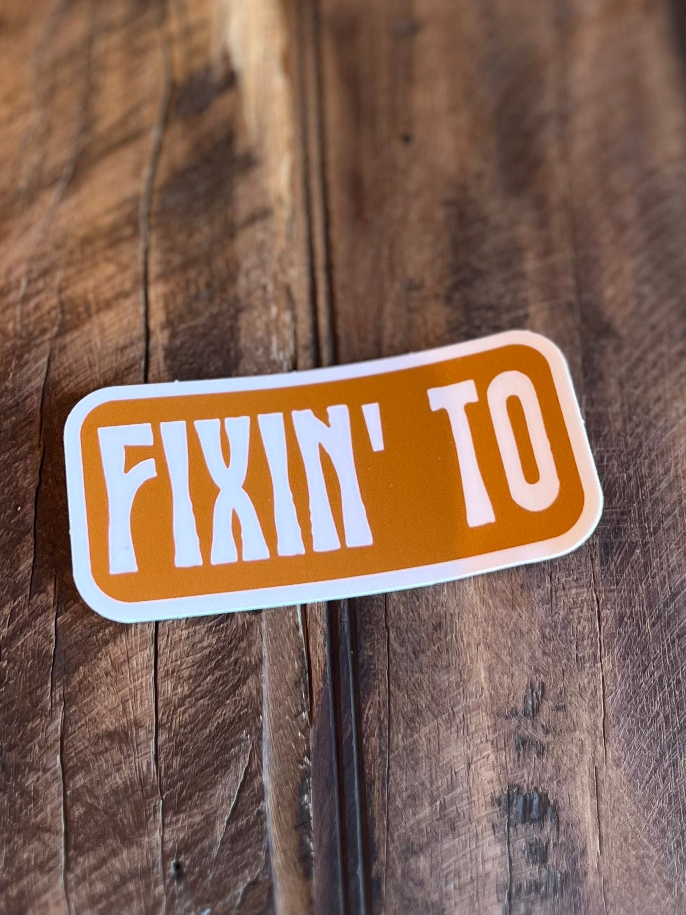 Fixin' To Sticker