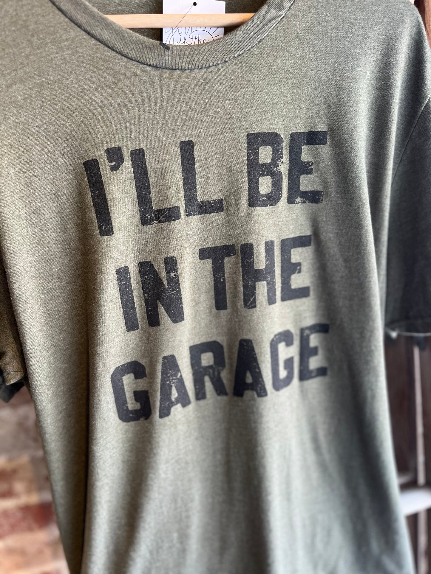 I'll be in the Garage Tee - Olive