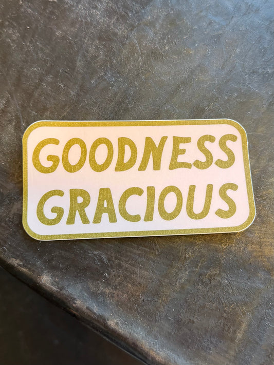 Goodness Gracious Sticker