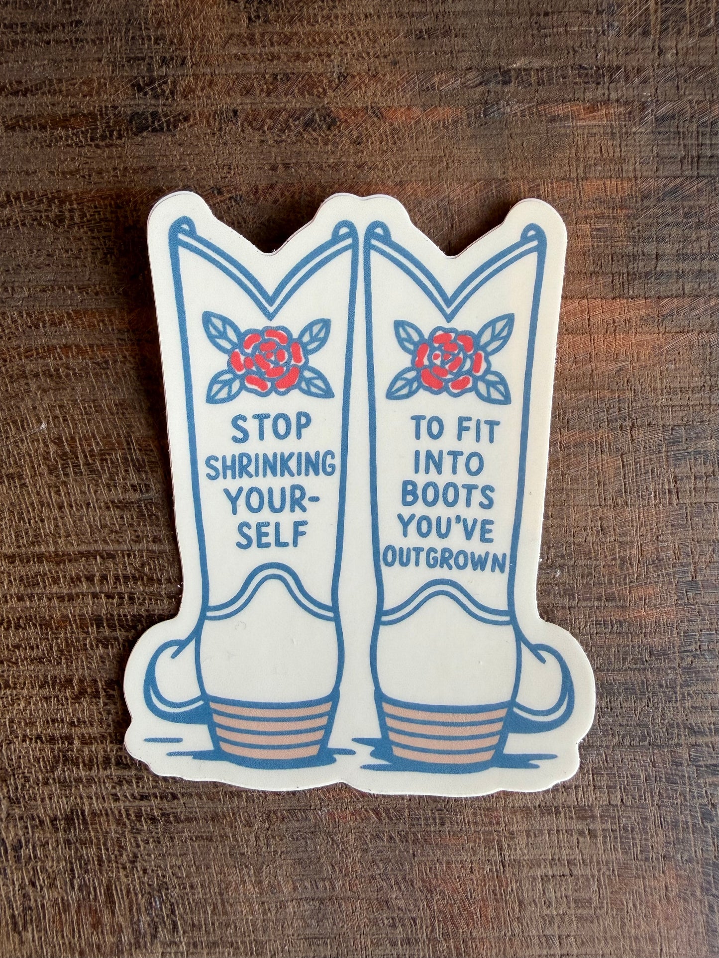 Stop Shrinking Yourself Boots Sticker