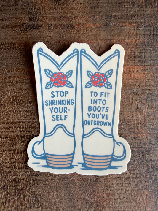 Stop Shrinking Yourself Boots Sticker