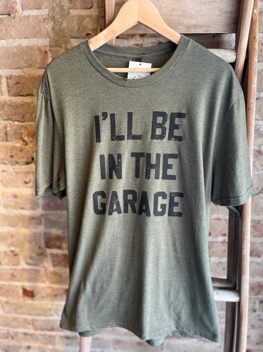 I'll be in the Garage Tee - Olive