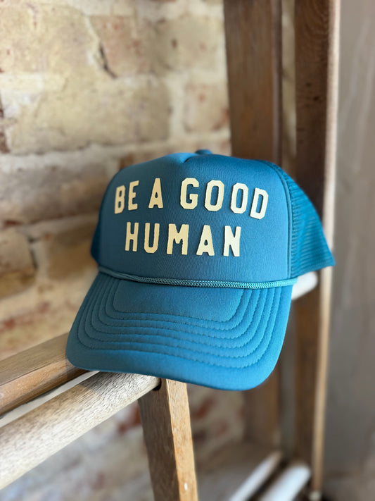 Be A Good Human Trucker Hat