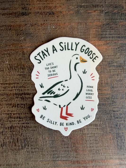 Stay a Silly Goose Sticker