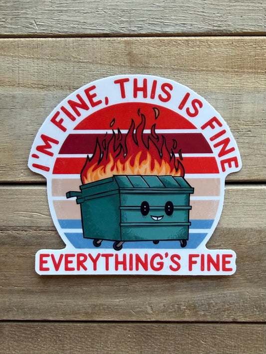 Everything is Fine Dumpster Fire Sticker