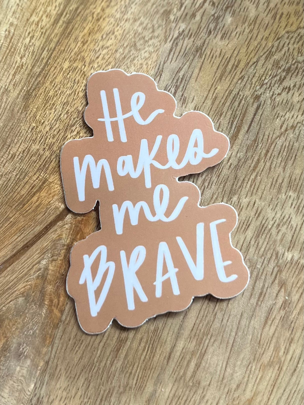 He Makes Me Brave Sticker