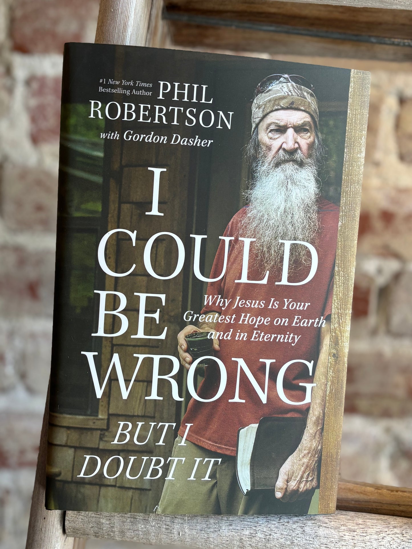 I Could Be Wrong, But I Doubt It - Phil Robertson