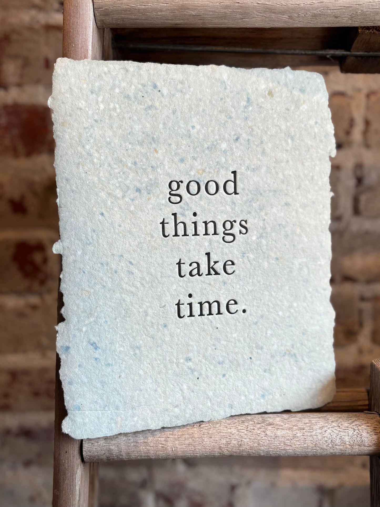Good Things Take Time Print