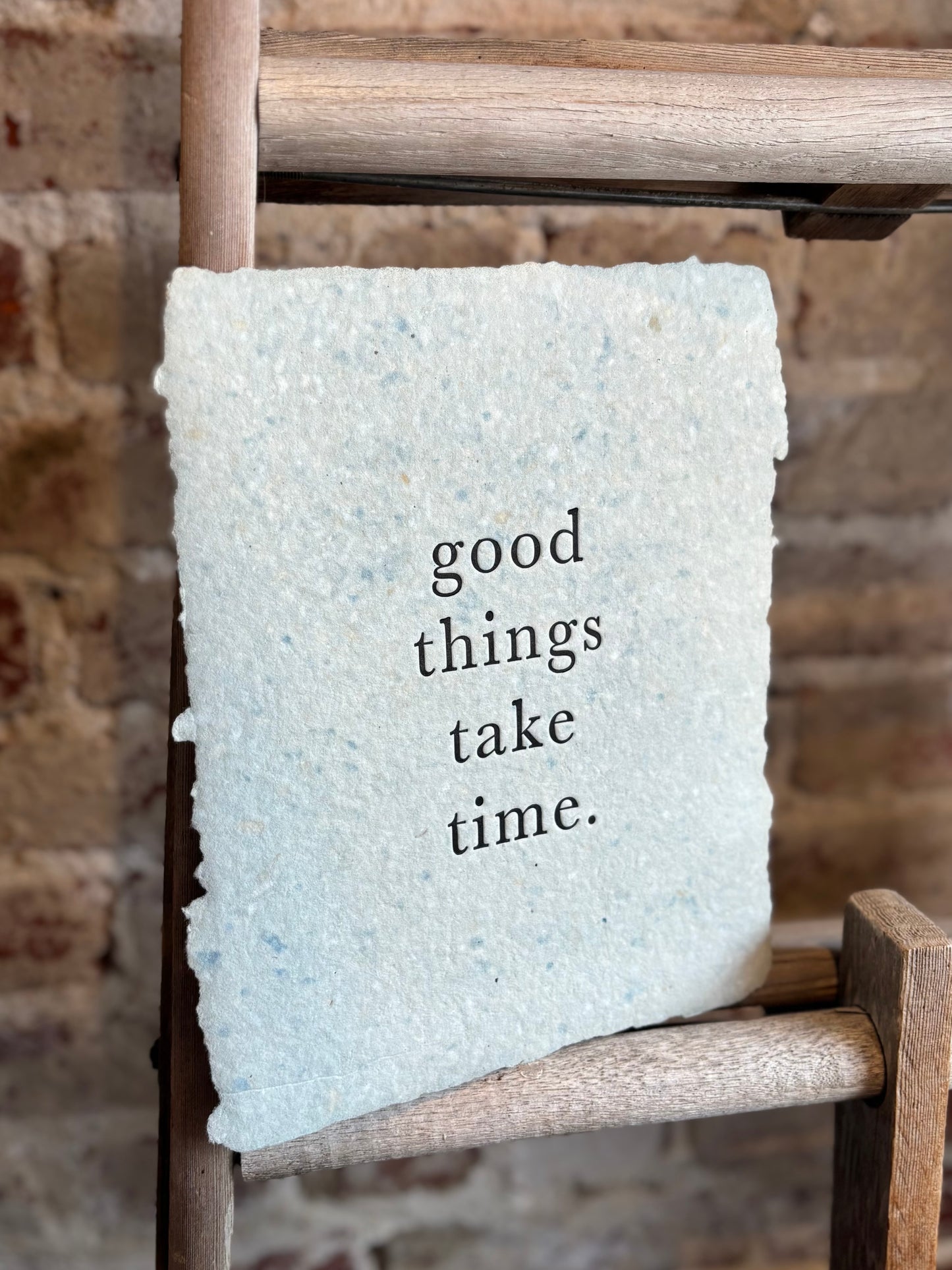 Good Things Take Time Print