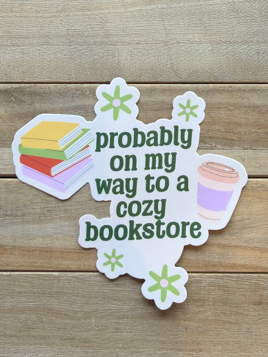 Probably on My Way to a Cozy Bookstore Sticker
