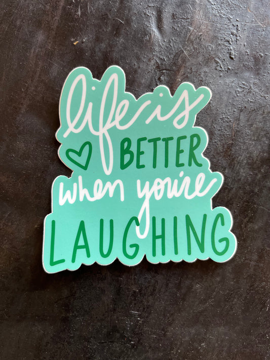 Life is Better When You're Laughing Sticker