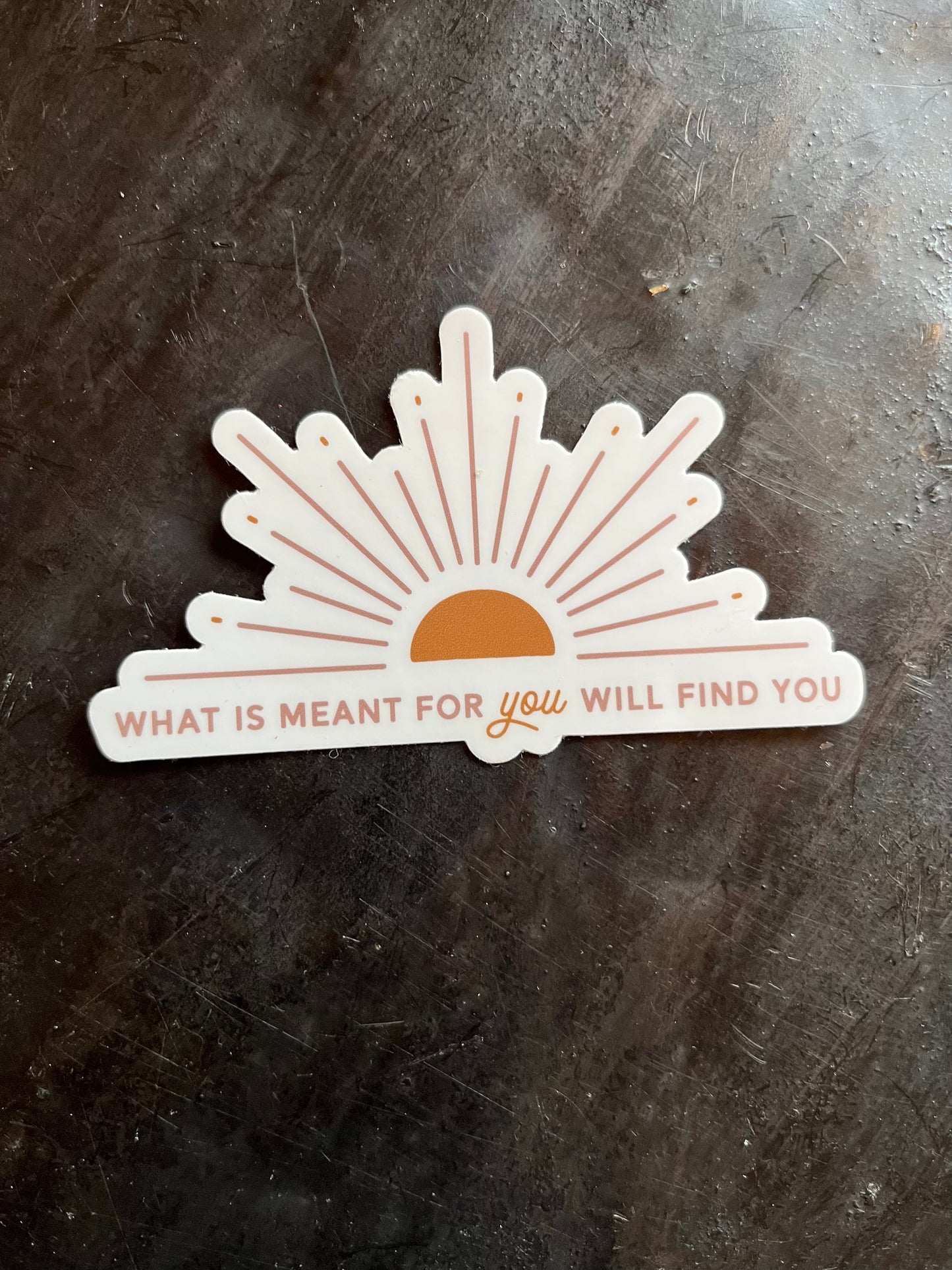 What is Meant for You Sticker